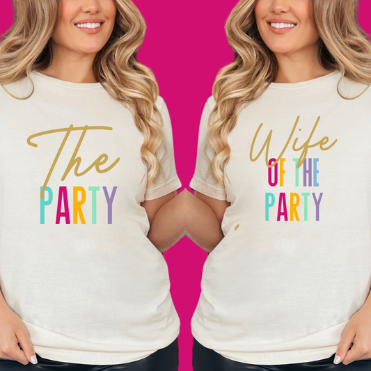 Wife of The Party and The Party Bachelorette Shirts