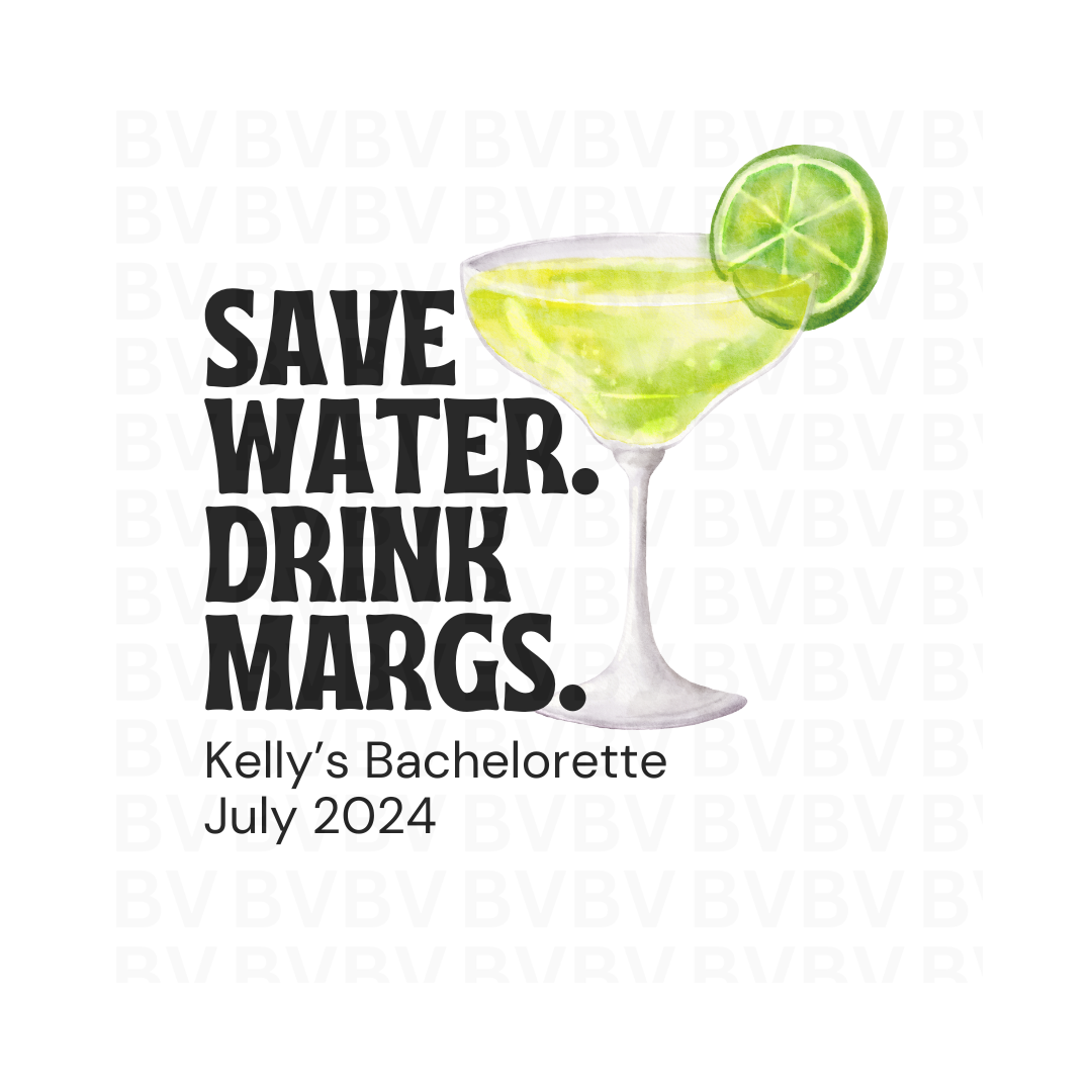 Margs & Matrimony Save Water Drink Margs Customized Bachelorette Logo